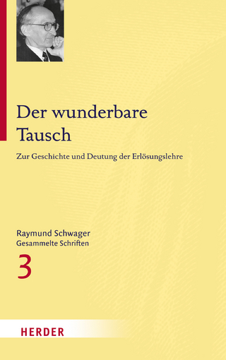 Raymund Schwager - Gesammelte Schriften / Der wunderbare Tausch - Raymund Schwager; Nikolaus Wandinger