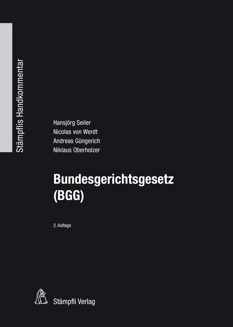 Bundesgerichtsgesetz (BGG) - Hansjörg Seiler, Nicolas von Werdt, Andreas Güngerich, Niklaus Oberholzer