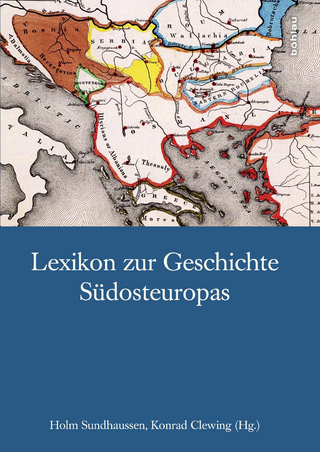 Lexikon zur Geschichte Südosteuropas - Holm Sundhaussen; Konrad Clewing