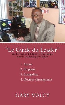 Le Guide Du Leader Tome I - Gary Volcy
