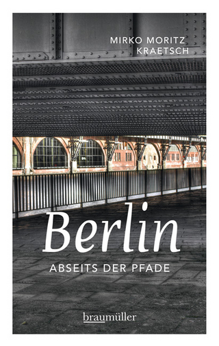 Berlin abseits der Pfade - Mirko Moritz Kraetsch