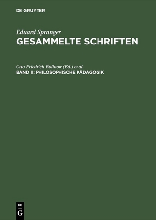 Eduard Spranger: Gesammelte Schriften / Philosophische Pädagogik - Otto Friedrich Bollnow; Gottfried Bräuer