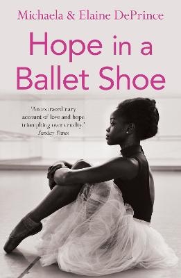 Hope in a Ballet Shoe - Michaela Deprince, Elaine DePrince