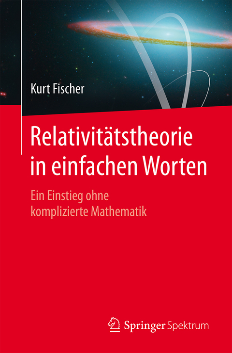 Relativitätstheorie in einfachen Worten - Kurt Fischer