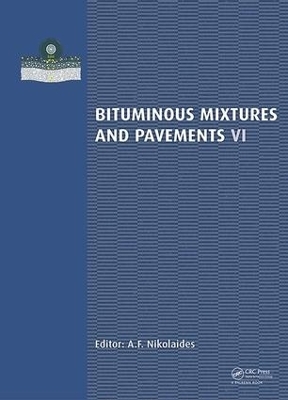 Bituminous Mixtures and Pavements VI - A. Nikolaides