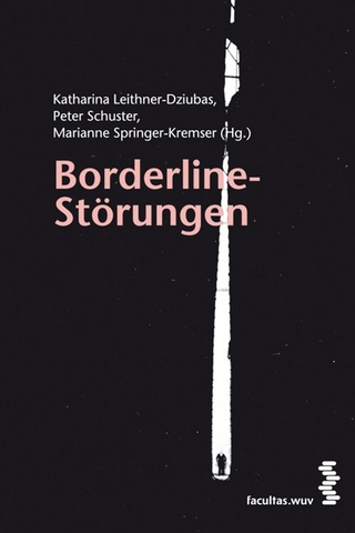 Borderline-Störungen - Katharina Leithner-Dziubas; Peter Schuster; Marianne Springer-Kremser