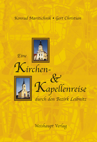 Eine Kirchen- und Kapellenreise durch den Bezirk Leibnitz - Konrad Maritschnik