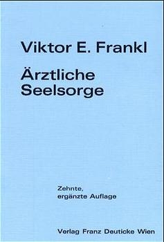 Ärztliche Seelsorge - Viktor E Frankl