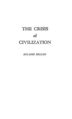 The Crisis of Civilization - Hilaire Belloc