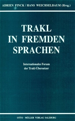 Trakl in fremden Sprachen - Adrien Finck; Hans Weichselbaum