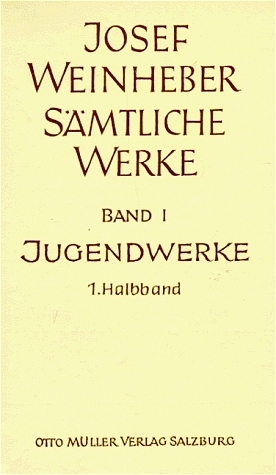 Sämtliche Werke / Die Jugendwerke. Lyrik, Drama, Prosa - Josef Weinheber; Friedrich Jenaczek; Josef Nadler; Hedwig Weinheber
