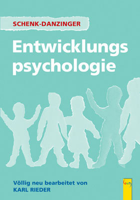 Entwicklungspsychologie, Neubearbeitung - Karl Rieder, Johannes Schenk, Margaretha Haupt-Stummer