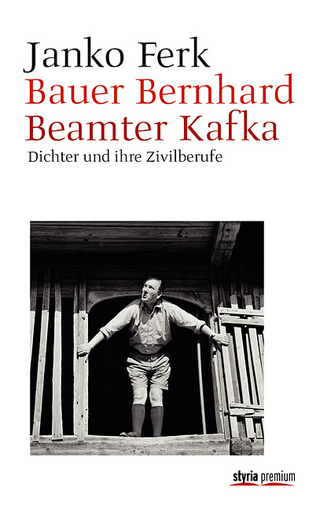 Bauer Bernhard. Beamter Kafka - Janko Ferk