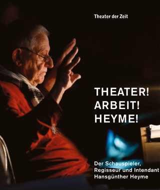 Theater! Arbeit! Heyme! - Peter W. Marx; Harald Müller; Hanns-Dietrich Schmidt