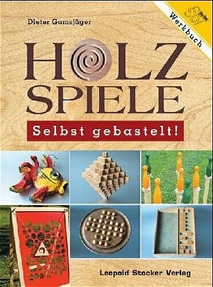 Holzspiele - selbst gebastelt - Dieter Gamsjäger