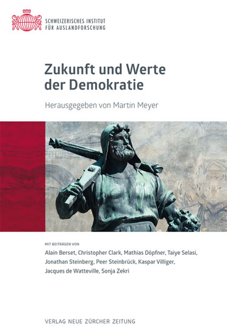 Zukunft und Werte der Demokratie - Martin Meyer; Schweizerisches Institut für Auslandforschung SIAF