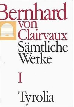 Bernhard von Clairvaux. Sämtliche Werke / Bernhard von Clairvaux. Sämtliche Werke, Bd. I -  Bernhard von Clairvaux