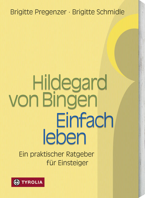 Hildegard von Bingen - Einfach Leben - Brigitte Pregenzer, Brigitte Schmidle
