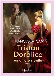 Tristan e Doralice ? Un amore ribelle - Francesca Cani