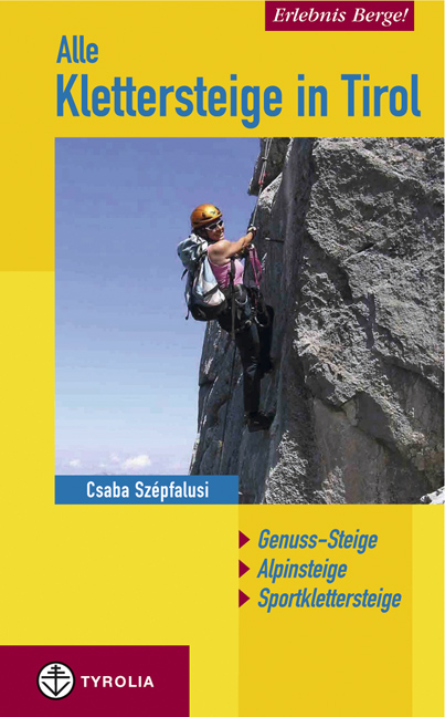 Erlebnis Berge! Alle Klettersteige in Tirol - Csaba Szepfalusi