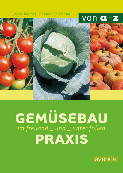 Gemüsebaupraxis - Helmut Pelzmann