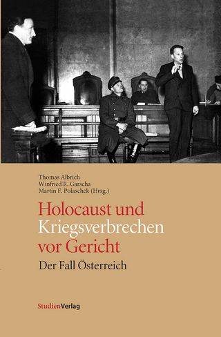 Holocaust und Kriegsverbrechen vor Gericht - Thomas Albrich; Winfried R. Garscha; Martin Polaschek