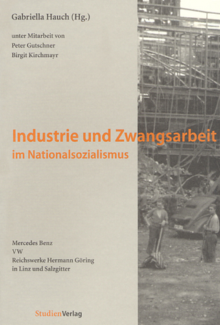 Industrie und Zwangsarbeit im Nationalsozialismus - Gabriella Hauch