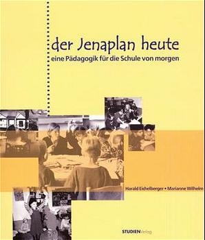 Der Jenaplan heute - Harald Eichelberger; Marianne Wilhelm