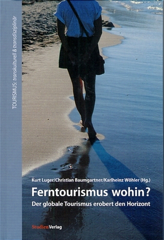 Ferntourismus wohin? - Kurt Luger; Christian Baumgartner; Karl-Heinz Wöhler