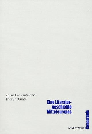 Eine Literaturgeschichte Mitteleuropas - Zoran Konstantinovic; Fridrun Rinner