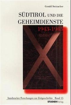 Südtirol und die Geheimdienste 1943-1945 - Gerald Steinacher