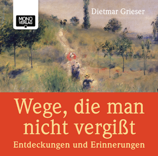 Wege, die man nicht vergisst - Dietmar Grieser; Dietmar Grieser