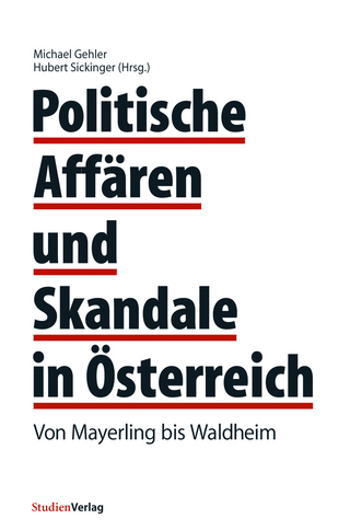Politische Affären und Skandale in Österreich - Michael Gehler; Hubert Sickinger