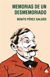 Memorias de un desmemoriado - Benito Pérez Galdós