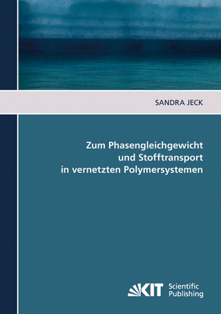 Zum Phasengleichgewicht und Stofftransport in vernetzten Polymersystemen - Sandra Jeck