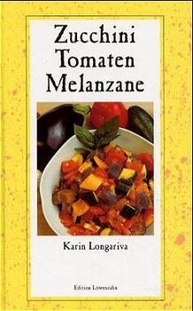 Zucchini, Tomaten, Melanzane - Karin Longariva