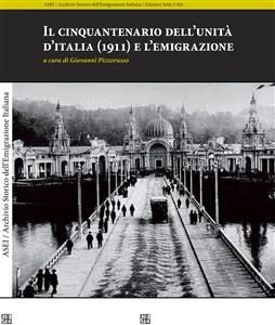 Il cinquantenario dell?unità d?italia (1911) e l?emigrazione - Giovanni Pizzorusso