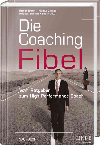 Die Coaching-Fibel - Roman Braun; Helmut Gawlas; Amanda Schmalz; Edgar Dauz