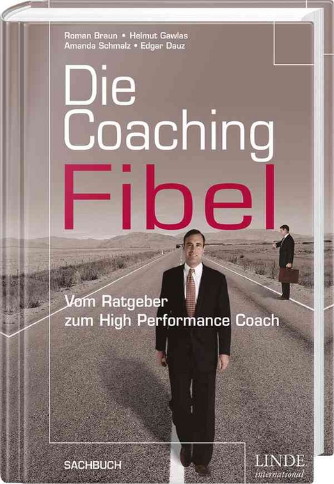 Die Coaching-Fibel - Roman Braun, Helmut Gawlas, Amanda Schmalz, Edgar Dauz
