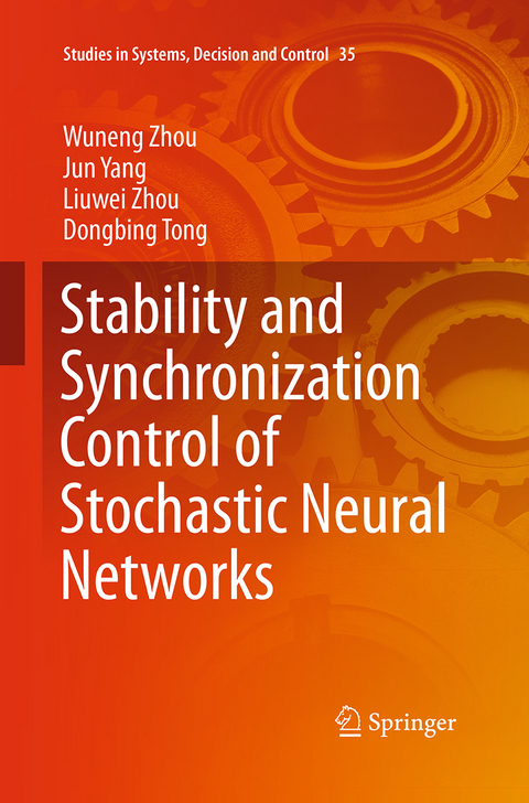 Stability and Synchronization Control of Stochastic Neural Networks - Wuneng Zhou, Jun Yang, Liuwei Zhou, Dongbing Tong