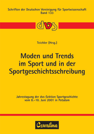 Moden und Trends im Sport und in der Sportgeschichtsschreibung - Hans J Teichler