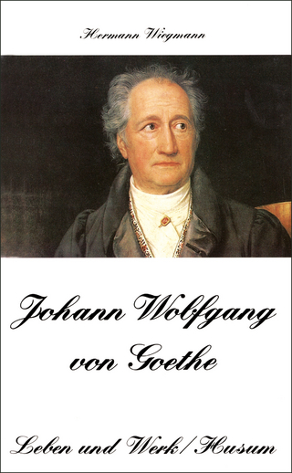 Johann Wolfgang von Goethe - Leben und Werk - Hermann Wiegmann