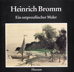Heinrich Bromm 1910-1941 - Ingeborg Kelch-Nolde; Jörn Barfod