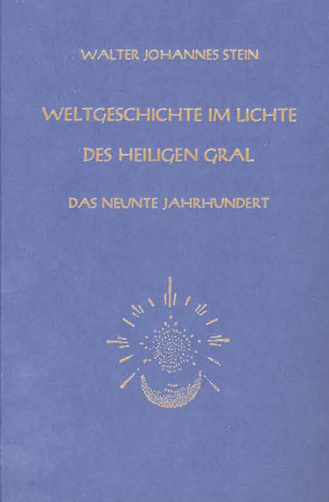 Weltgeschichte im Lichte des heiligen Gral - Walter J Stein