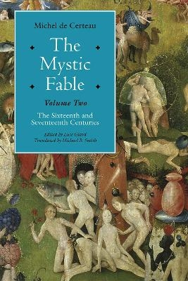 The Mystic Fable, Volume Two - Michel de Certeau; Luce Giard