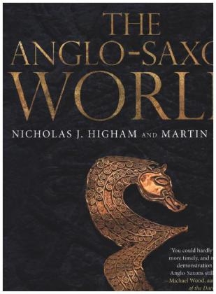 The Anglo-Saxon World - M. J. Ryan, Nicholas J. Higham