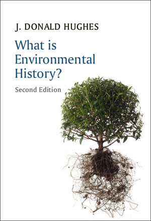What is Environmental History? - J. Donald Hughes