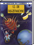 Die Abenteuer des Gambrinus / F.Z. - Die Fass-Zeitmaschine - Jaques Sacré; Klaus Hinkel