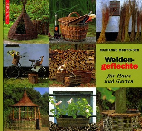 Weidengeflechte für Haus und Garten - Marianne Mortensen