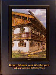Bauernhäuser aus Oberbayern und angrenzenden Gebieten Tirols - Otto Aufleger